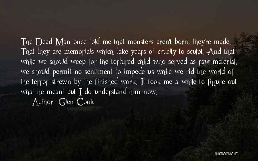 Memorials Quotes By Glen Cook