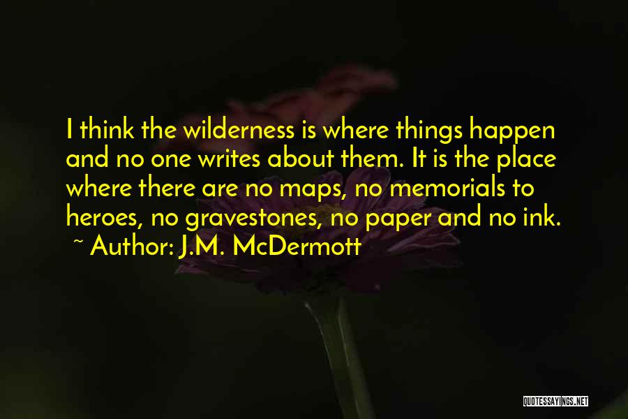 Memorials Quotes By J.M. McDermott
