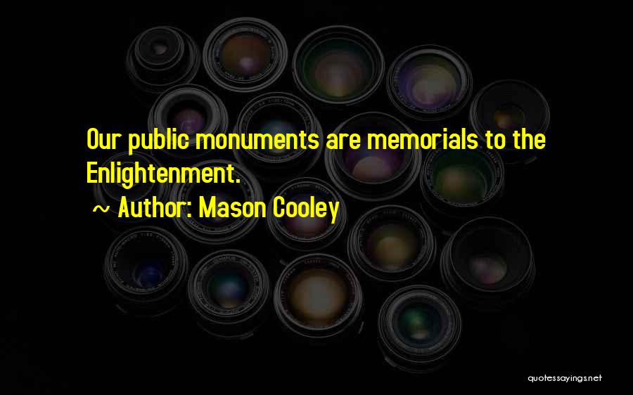 Memorials Quotes By Mason Cooley
