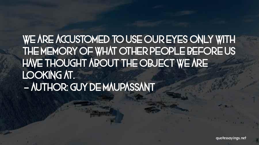 Memories About Us Quotes By Guy De Maupassant