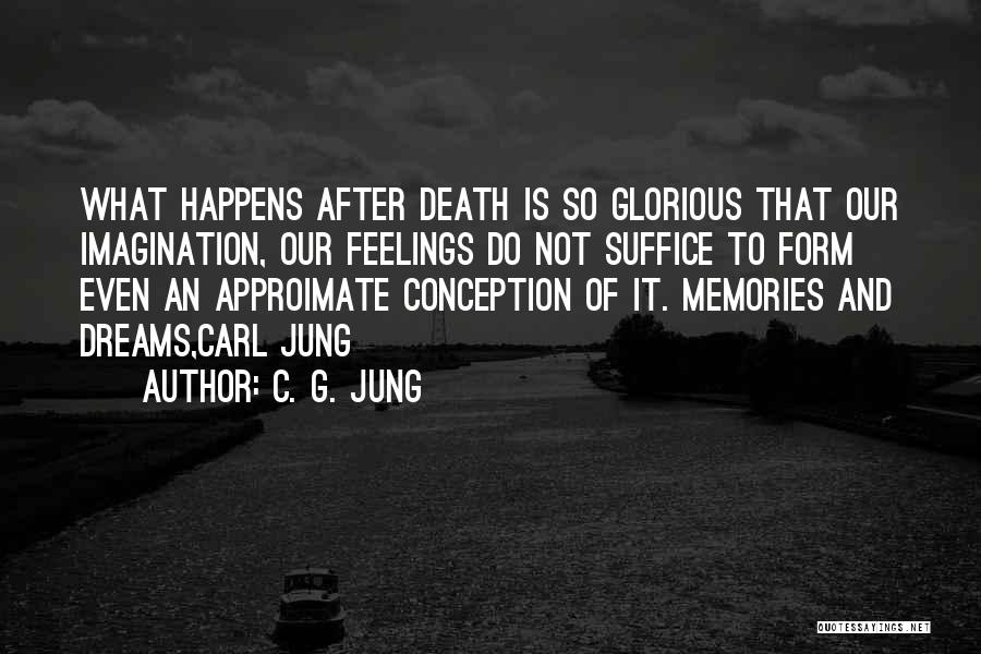 Memories After Death Quotes By C. G. Jung