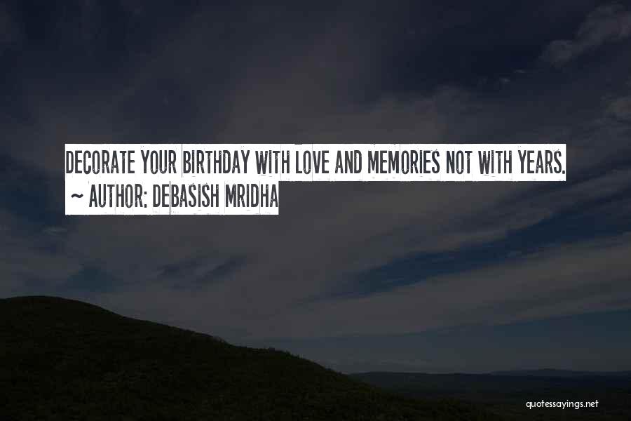 Memories And Birthday Quotes By Debasish Mridha