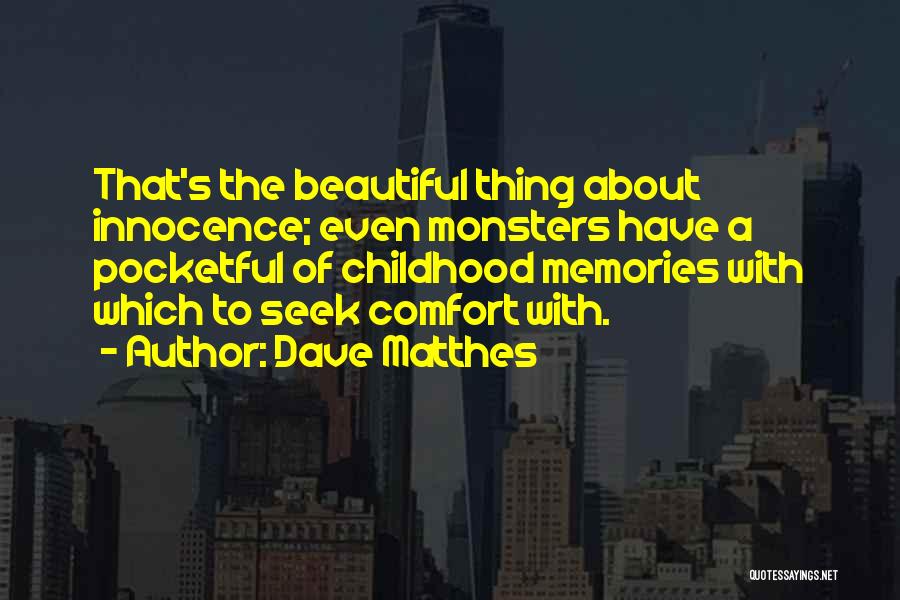 Memories And Childhood Quotes By Dave Matthes