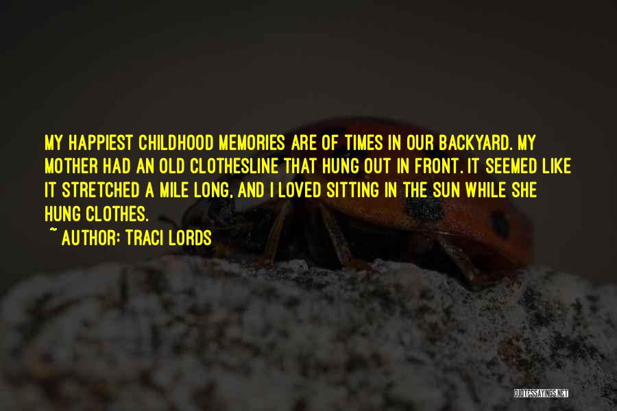 Memories And Childhood Quotes By Traci Lords