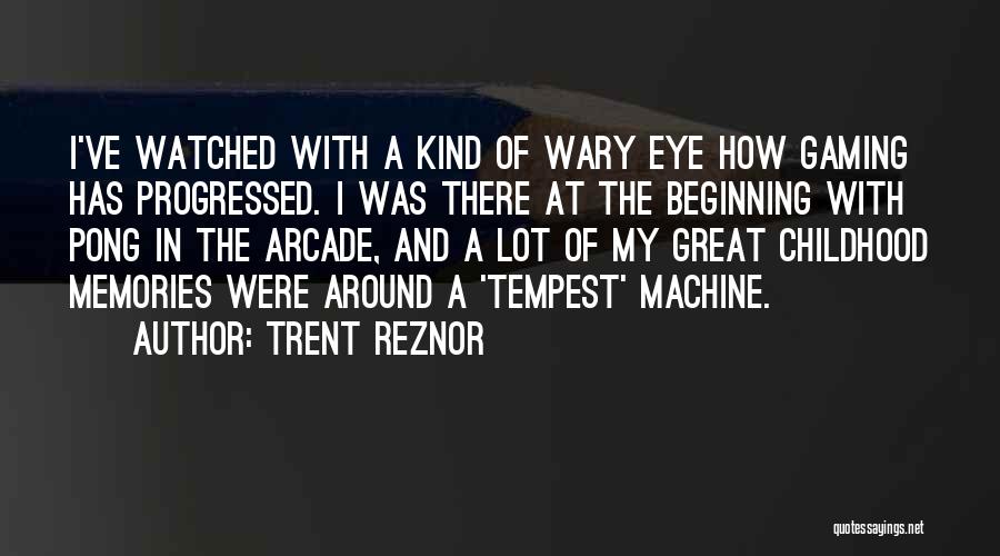 Memories And Childhood Quotes By Trent Reznor