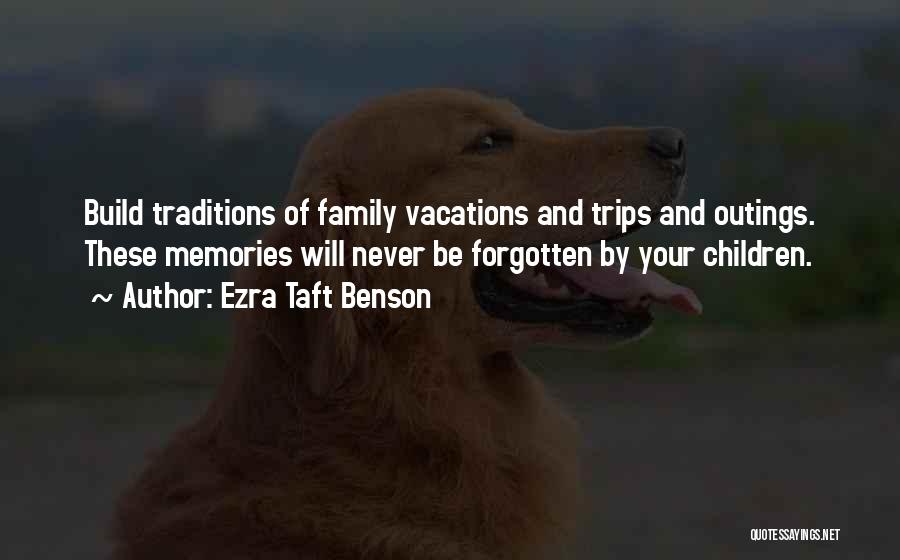 Memories And Family Quotes By Ezra Taft Benson
