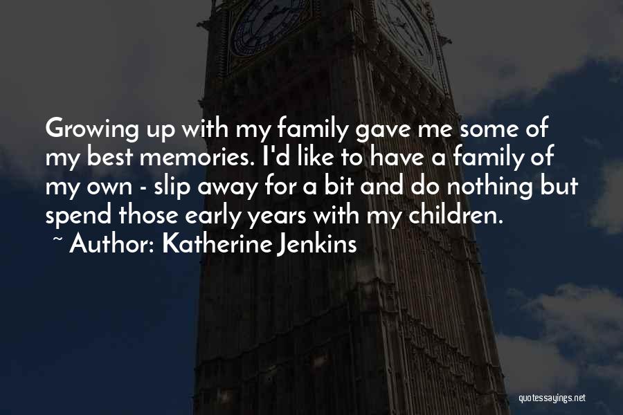 Memories And Family Quotes By Katherine Jenkins