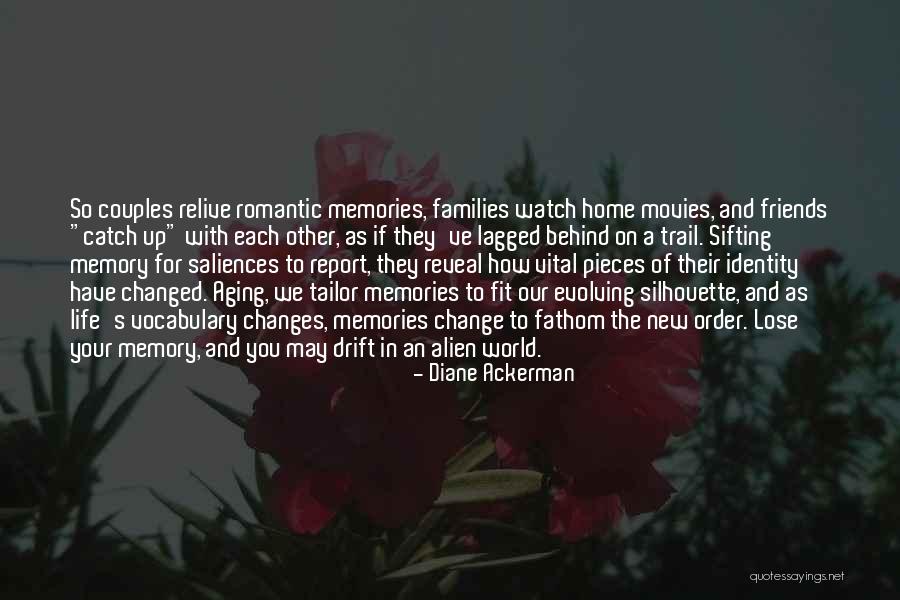 Memories And Friends Quotes By Diane Ackerman