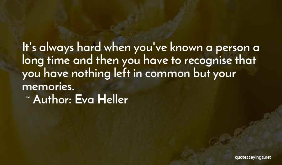 Memories And Friends Quotes By Eva Heller