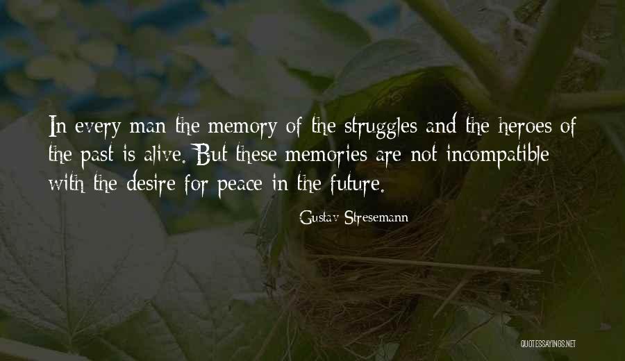 Memories And Future Quotes By Gustav Stresemann Memories And Future Quotes By Gustav Stresemann