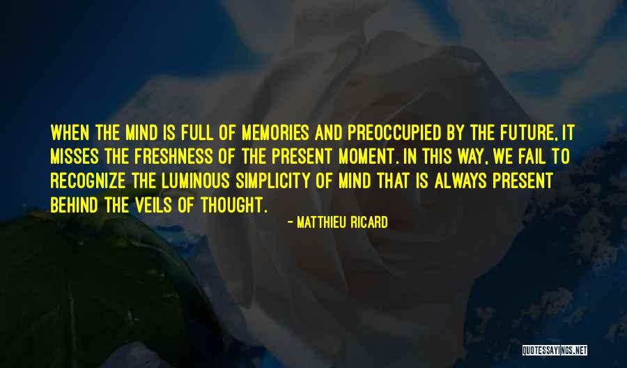 Memories And Future Quotes By Matthieu Ricard Memories And Future Quotes By Matthieu Ricard