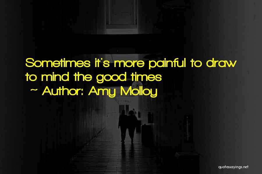 Memories And Good Times Quotes By Amy Molloy