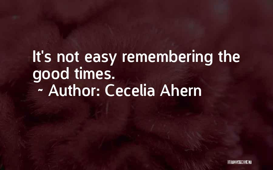 Memories And Good Times Quotes By Cecelia Ahern