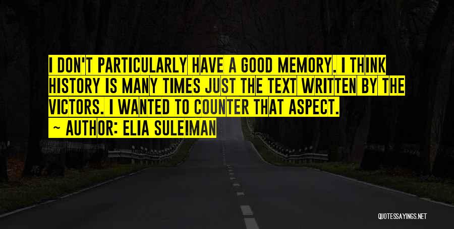 Memories And Good Times Quotes By Elia Suleiman