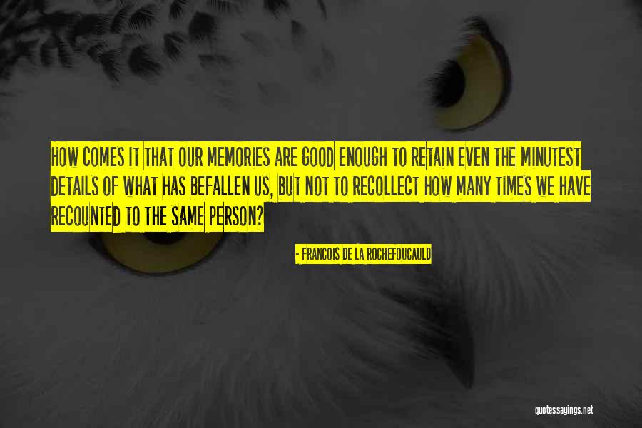 Memories And Good Times Quotes By Francois De La Rochefoucauld