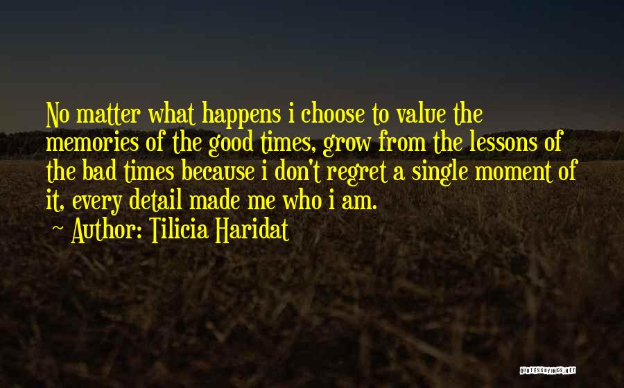 Memories And Good Times Quotes By Tilicia Haridat