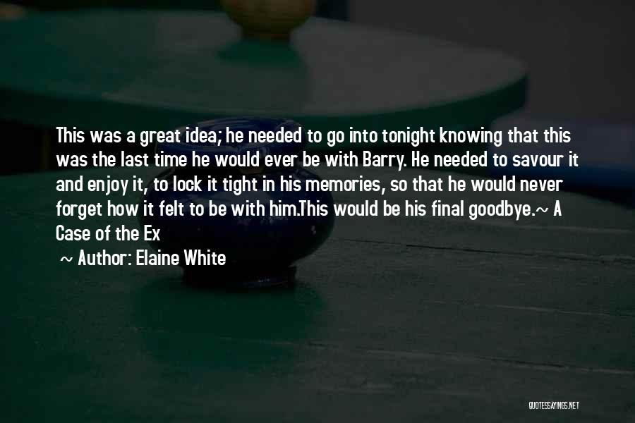 Memories And Goodbye Quotes By Elaine White