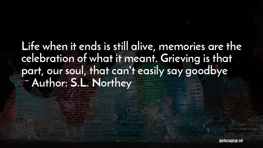 Memories And Goodbye Quotes By S.L. Northey