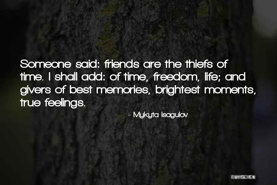 Memories And Moments With Friends Quotes By Mykyta Isagulov Memories And Moments With Friends Quotes By Mykyta Isagulov