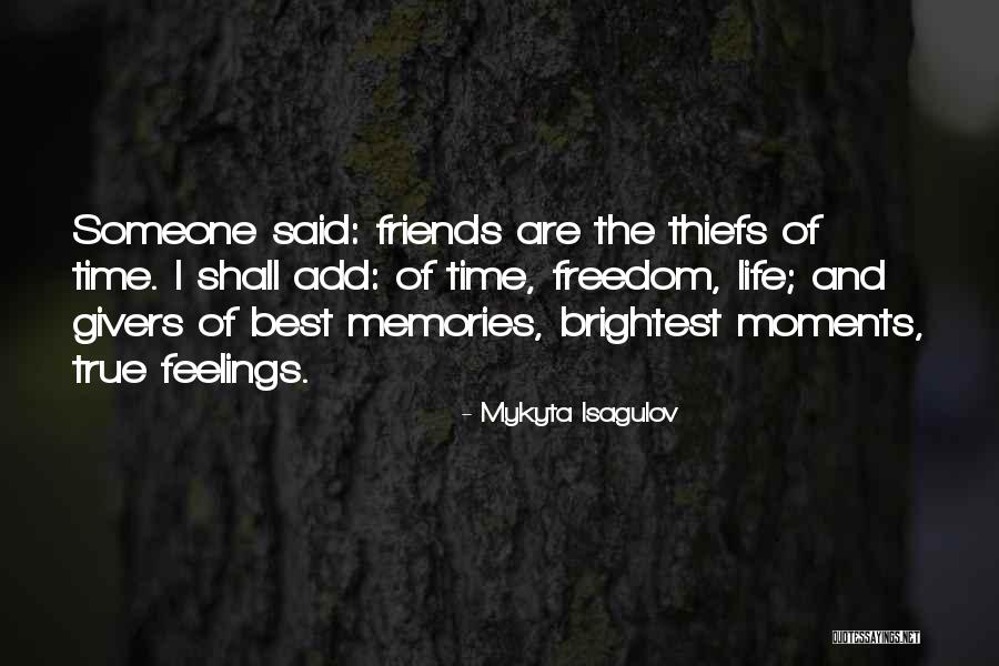 Memories And Moments With Friends Quotes By Mykyta Isagulov