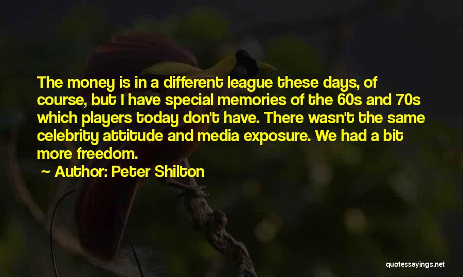 Memories And Money Quotes By Peter Shilton