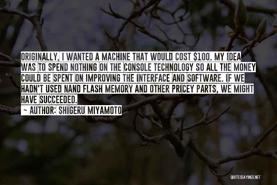 Memories And Money Quotes By Shigeru Miyamoto