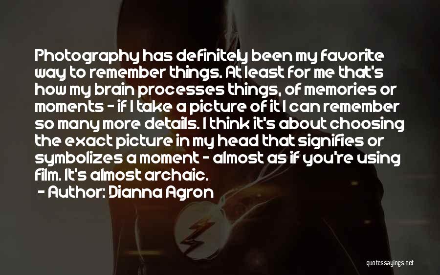 Memories And Photography Quotes By Dianna Agron