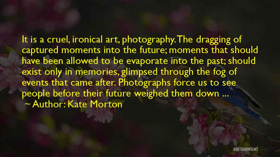 Memories And Photography Quotes By Kate Morton