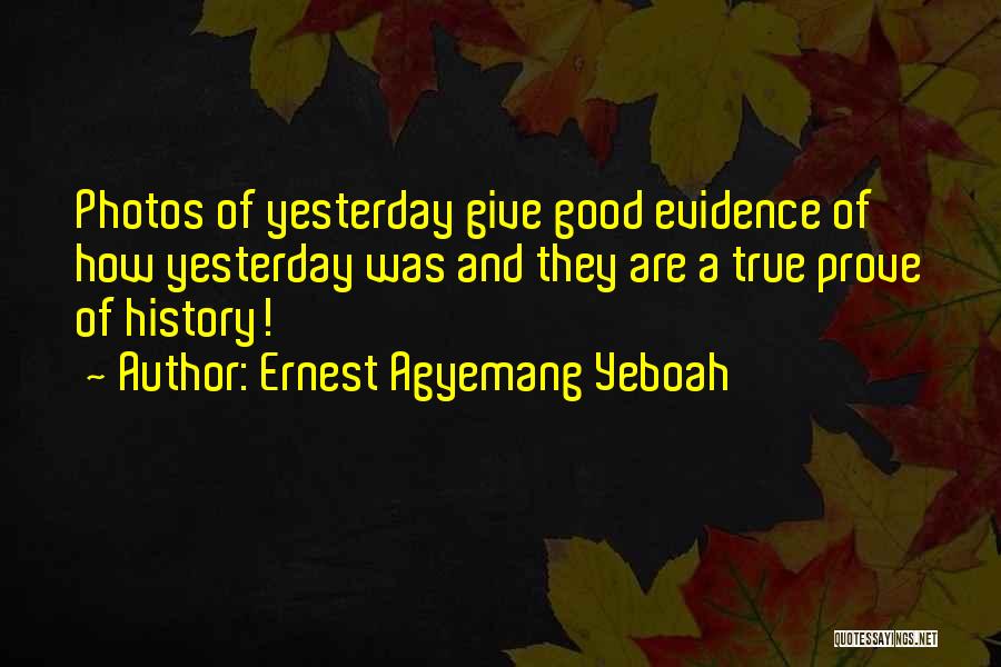 Memories And Pictures Quotes By Ernest Agyemang Yeboah