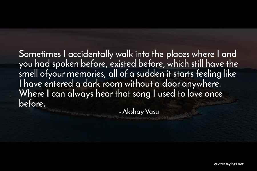 Memories And Places Quotes By Akshay Vasu Memories And Places Quotes By Akshay Vasu