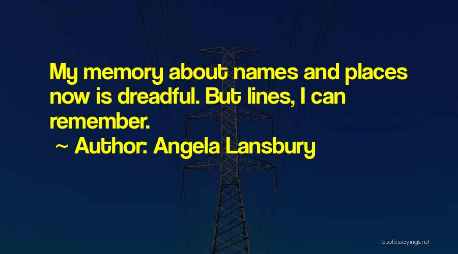 Memories And Places Quotes By Angela Lansbury