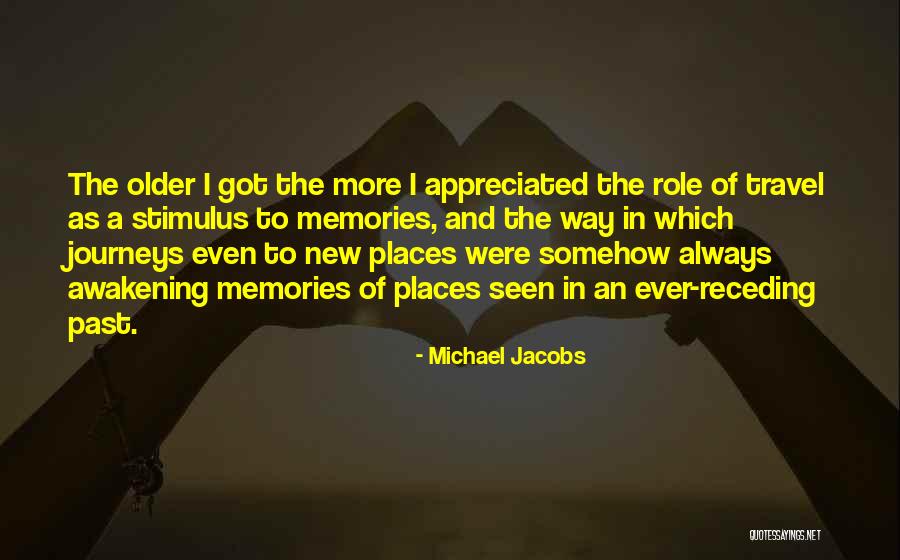 Memories And Places Quotes By Michael Jacobs Memories And Places Quotes By Michael Jacobs