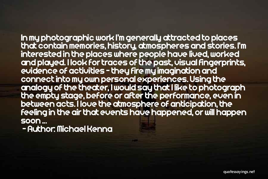 Memories And Places Quotes By Michael Kenna