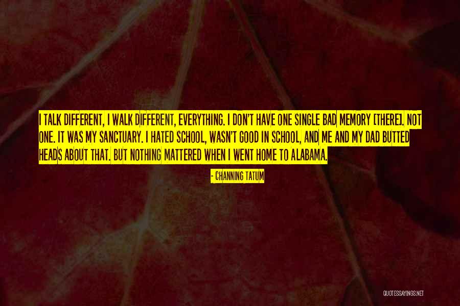 Memories And School Quotes By Channing Tatum Memories And School Quotes By Channing Tatum