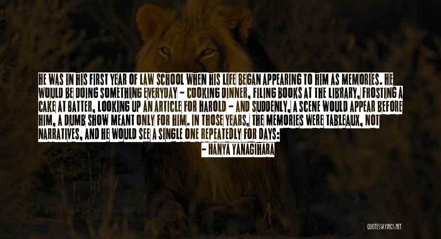 Memories And School Quotes By Hanya Yanagihara Memories And School Quotes By Hanya Yanagihara