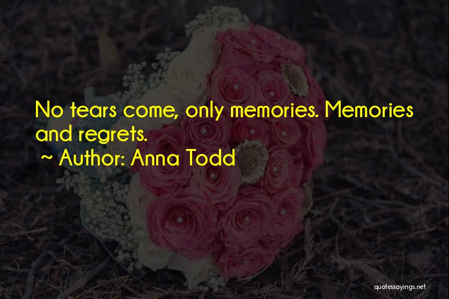 Memories And Tears Quotes By Anna Todd