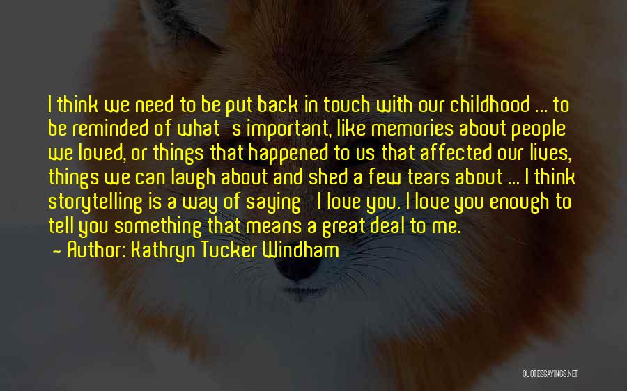 Memories And Tears Quotes By Kathryn Tucker Windham