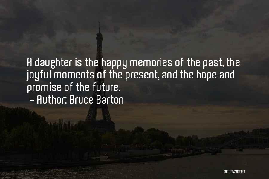 Memories And The Future Quotes By Bruce Barton