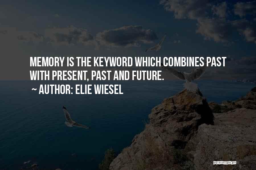 Memories And The Future Quotes By Elie Wiesel
