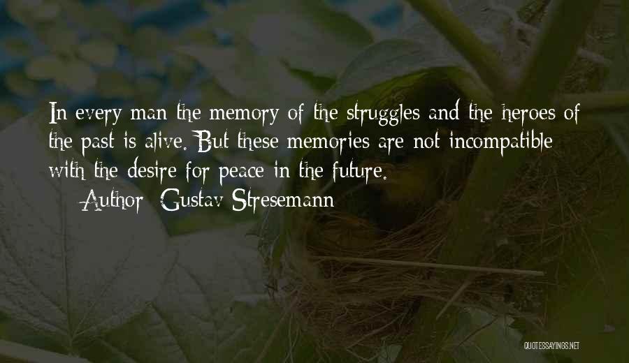 Memories And The Future Quotes By Gustav Stresemann