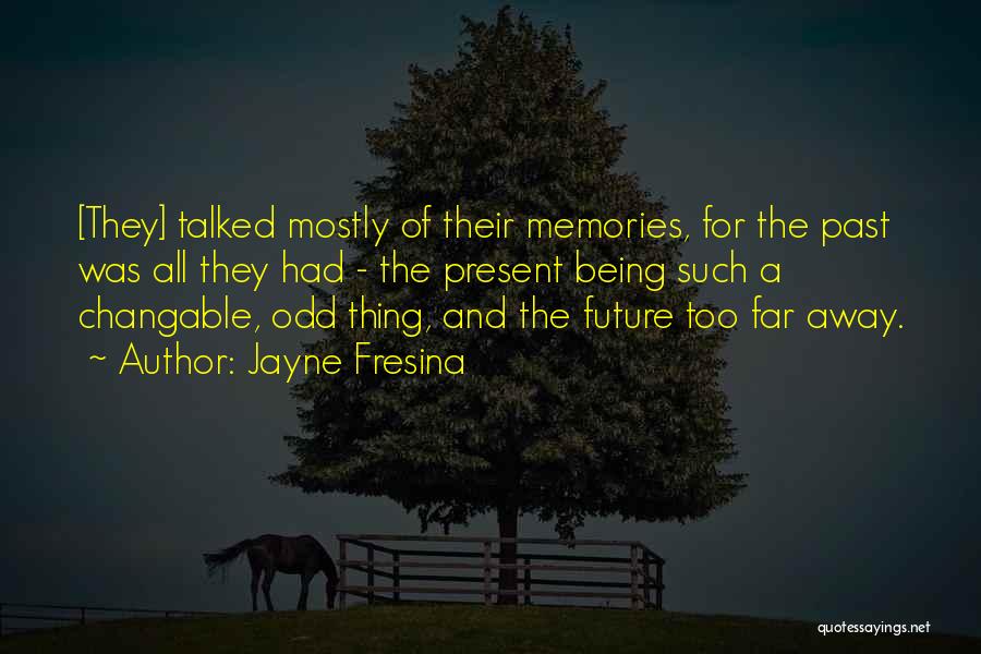 Memories And The Future Quotes By Jayne Fresina