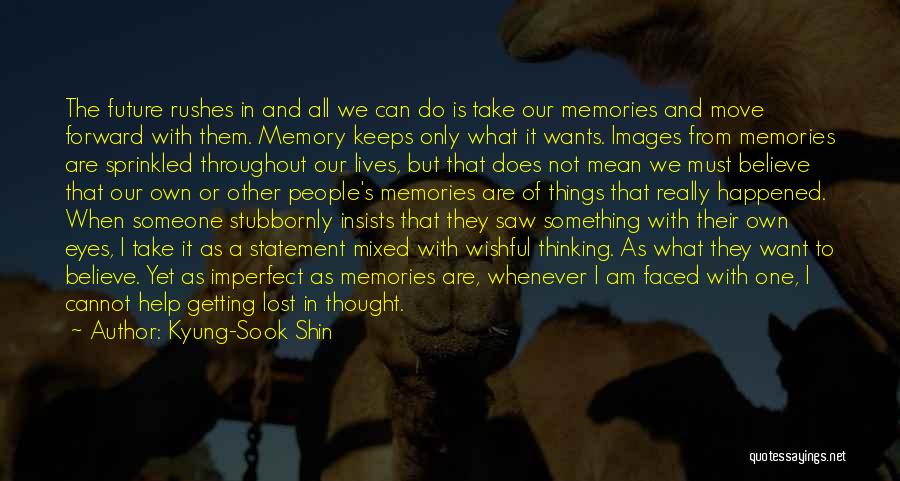 Memories And The Future Quotes By Kyung-Sook Shin