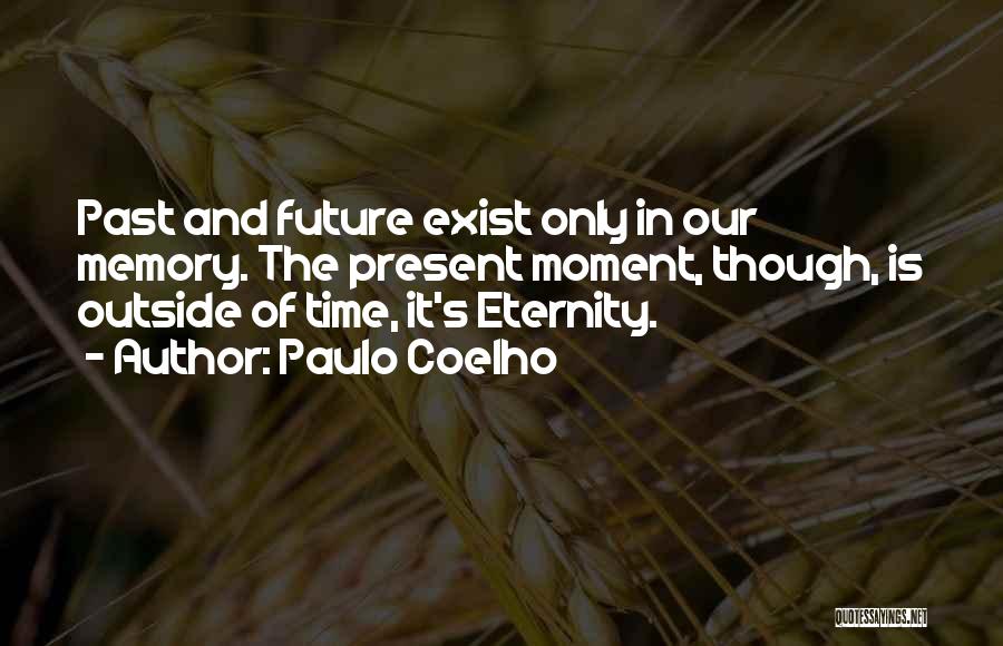 Memories And The Future Quotes By Paulo Coelho