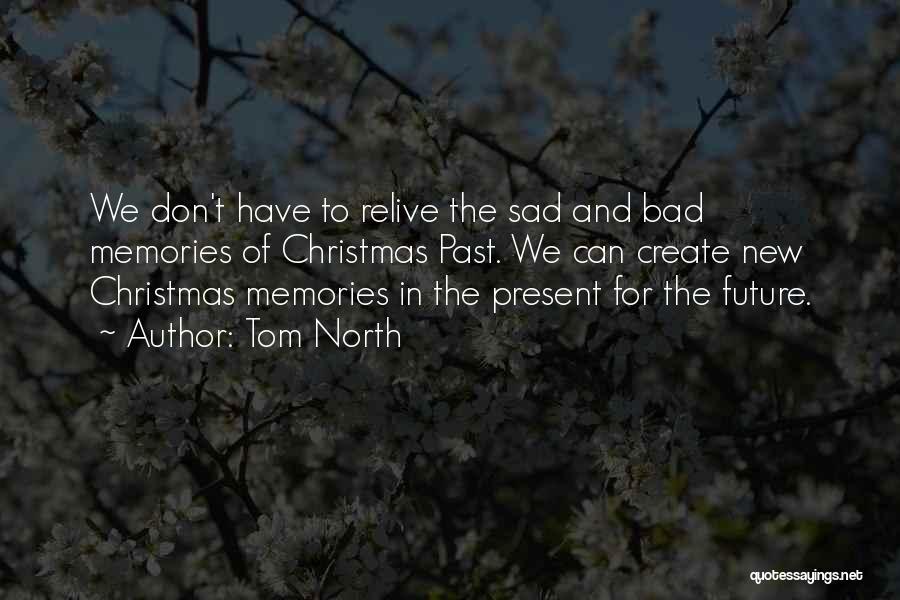 Memories And The Future Quotes By Tom North