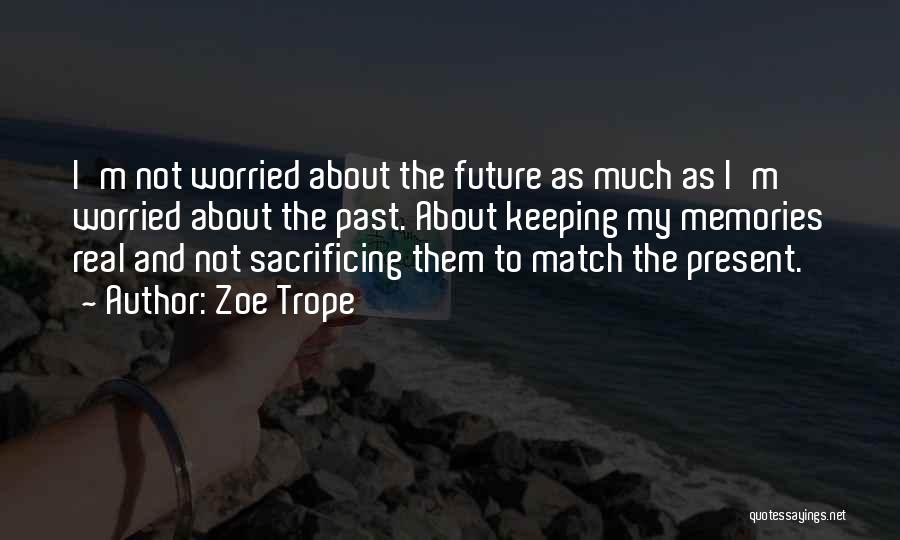 Memories And The Future Quotes By Zoe Trope