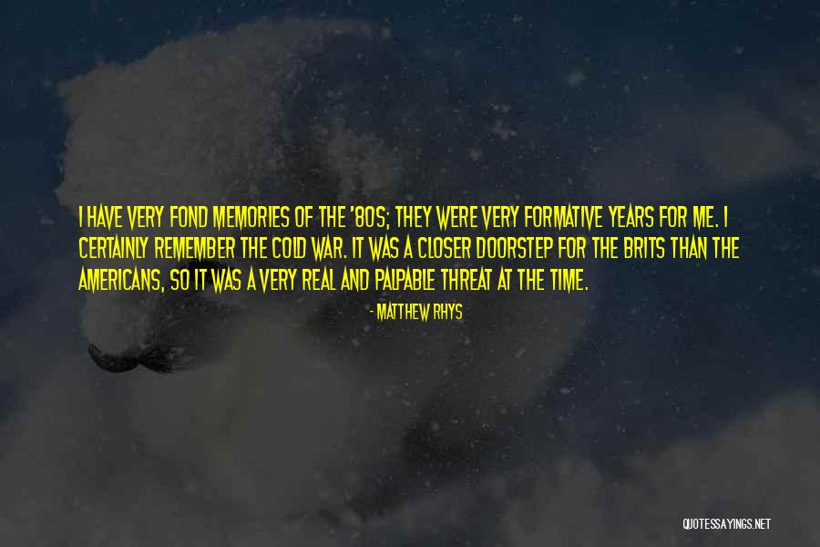Memories And Time Quotes By Matthew Rhys Memories And Time Quotes By Matthew Rhys