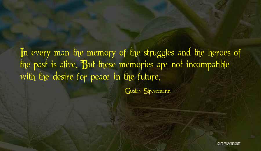 Memories Are Still Alive Quotes By Gustav Stresemann