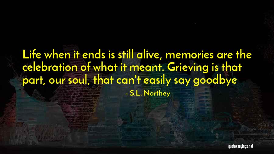 Memories Are Still Alive Quotes By S.L. Northey