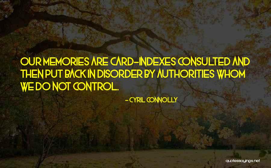 Memories Back Then Quotes By Cyril Connolly Memories Back Then Quotes By Cyril Connolly