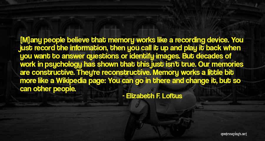 Memories Back Then Quotes By Elizabeth F. Loftus Memories Back Then Quotes By Elizabeth F. Loftus